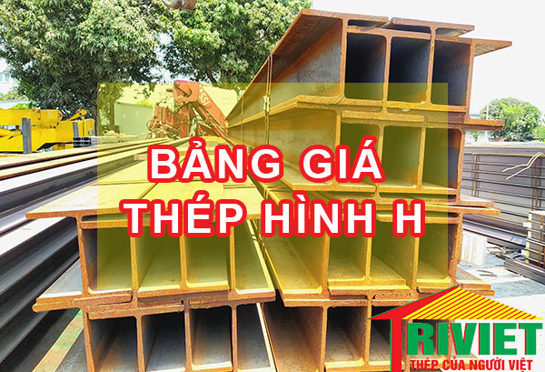 Bảng Giá Thép Hình H Hôm Nay Mới Nhất 1 Thép Hình Chữ H - Bảng Giá Thép Chữ H Mới Nhất