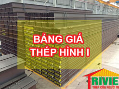 Bảng Giá Thép I: I100, I120, I150, I200, I250, I198, I300, I350, I400, I500, …., I1000