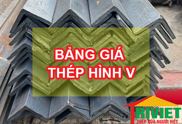 Bảng Giá Thép V: V3, V4, V5, V6, V63, V7, V75, V8, V9, V100, V120 mới nhất 1 Bảng Giá Thép V: V3, V4, V5, V6, V63, V7, V75, V8, V9, V100, V120 mới nhất